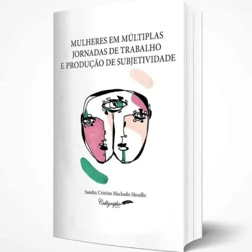 Mulheres em múltiplas jornadas de trabalho e produção de subjetividade